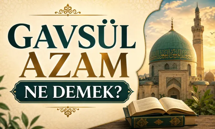 Gavsül Azam Ne Demek?
