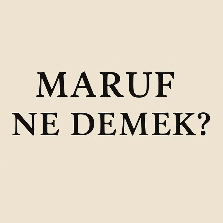 Maruf Ne Demek?