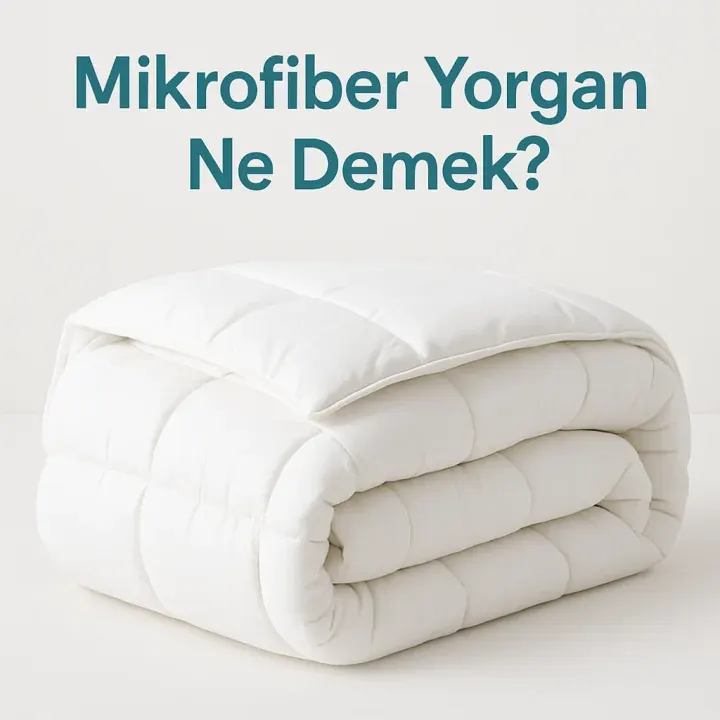 Mikrofiber Yorgan Ne Demek?