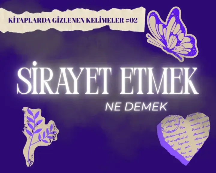 Kitaplarda Gizlenen Kelimeler #2: "Sirayet Etmek" Ne Demek?