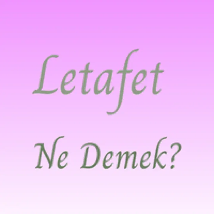 Letafet Ne Demek?
