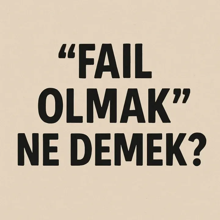 “Fail Olmak” Ne Demek?