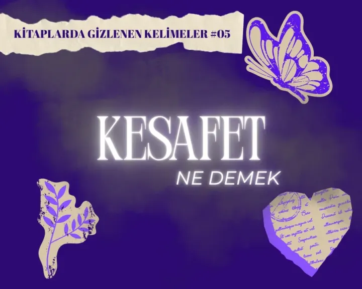 Kitaplarda Gizlenen Kelimeler #5: "Kesafet" Ne Demek?