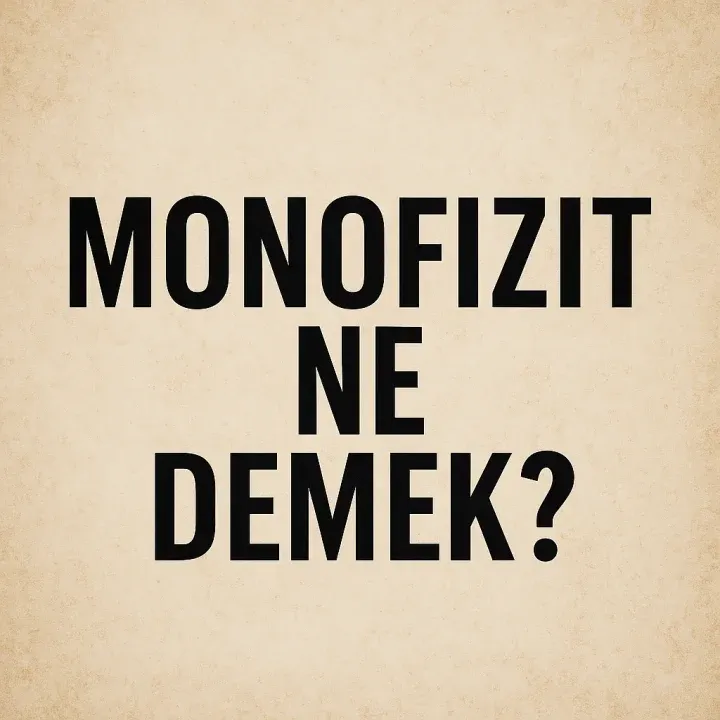 Monofizit Ne Demek?