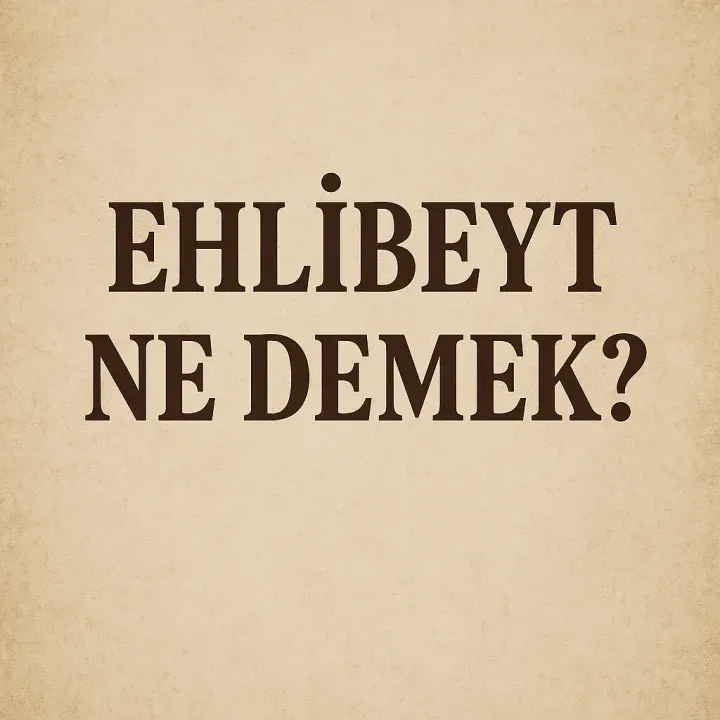 Ehlibeyt Ne Demek?