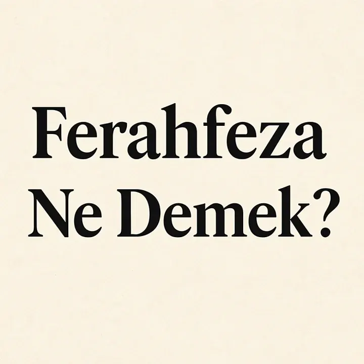Ferahfeza Ne Demek?