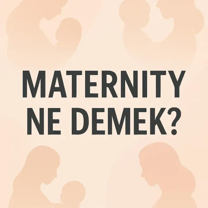 Maternity Ne Demek?
