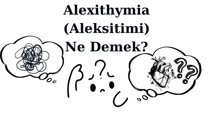 Alexithymia (Aleksitimi) Ne Demek?