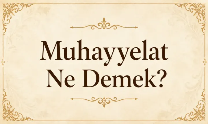 Muhayyelat Ne Demek?