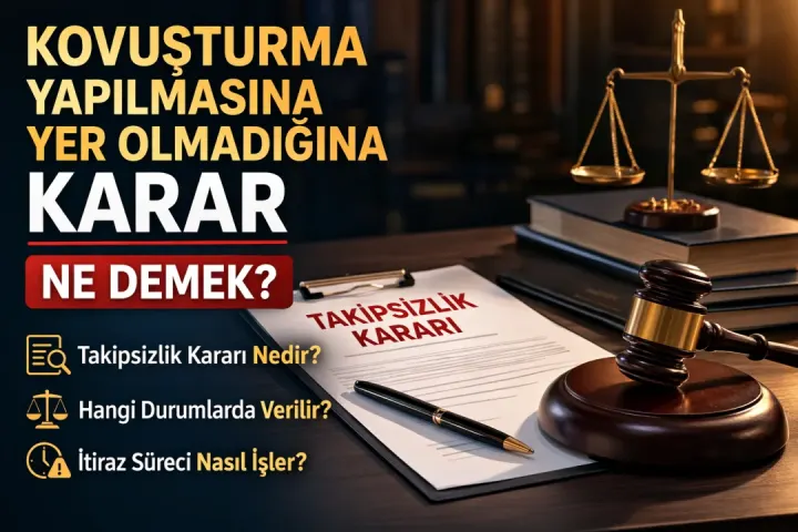 Kovuşturma Yapılmasına Yer Olmadığına Karar Ne Demek?