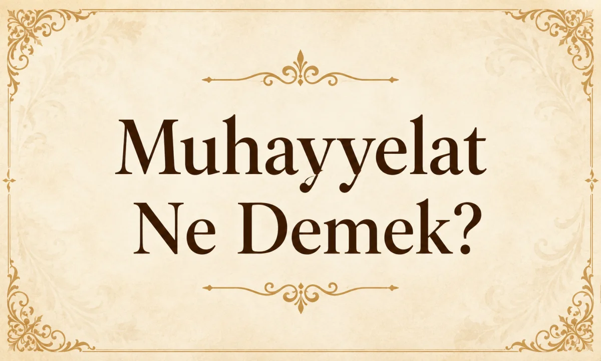 Muhayyelat Ne Demek?