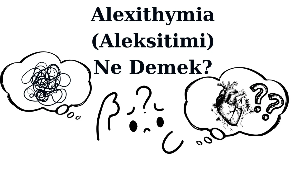 Alexithymia (Aleksitimi) Ne Demek?