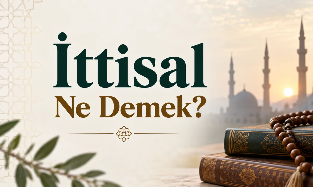İttisal Ne Demek?