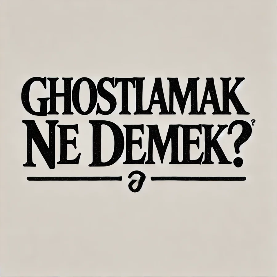 Ghostlamak Ne Demek?