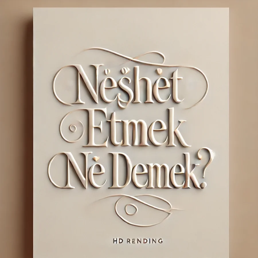 Neşet Etmek Ne Demek?