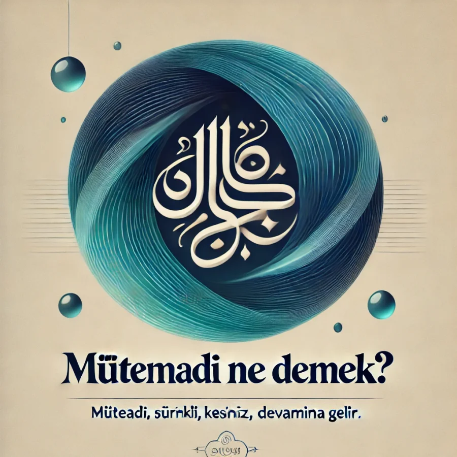 Mütemadi Ne Demek?