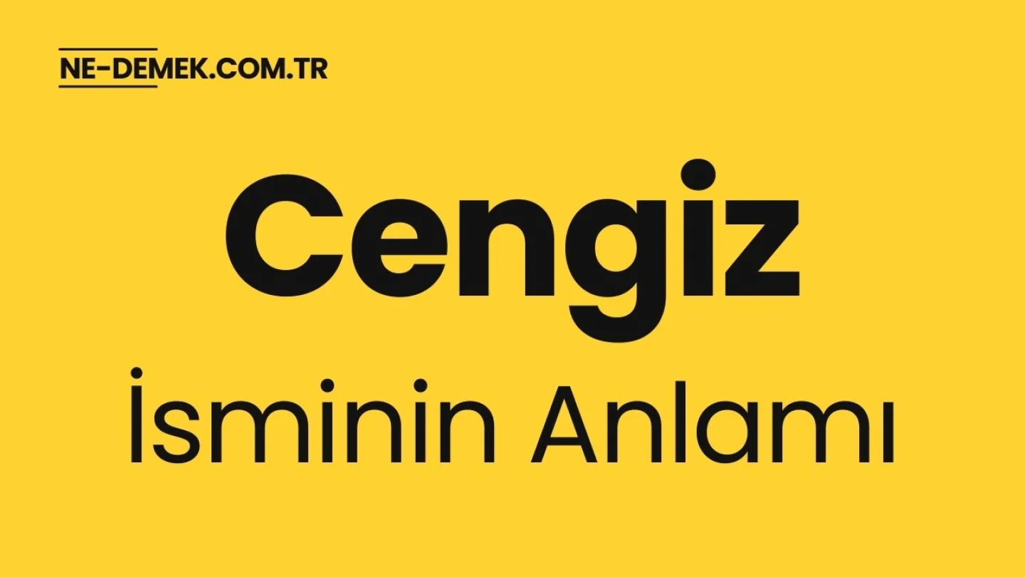 Cengiz İsminin Anlamı