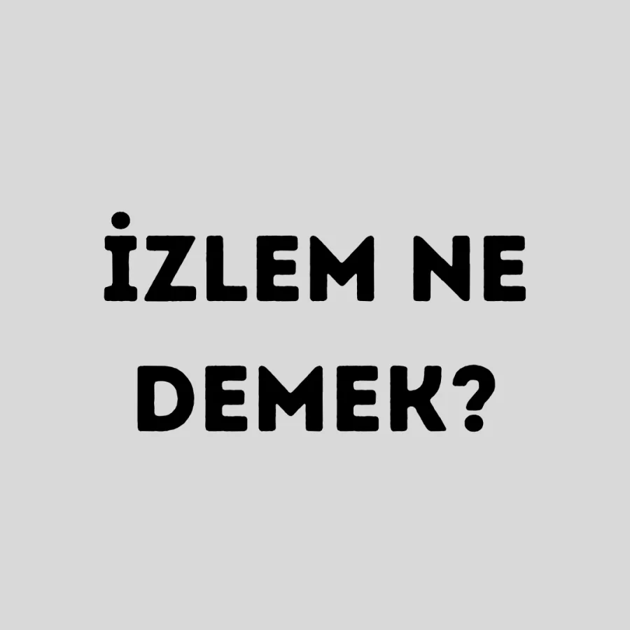 İzlem Ne Demek?