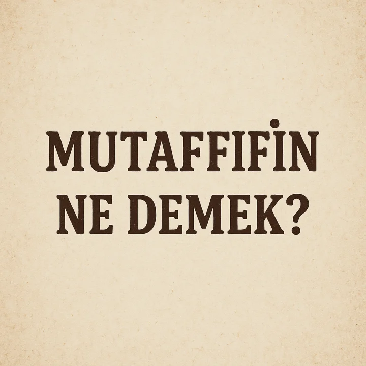 Mutaffifin Ne Demek?