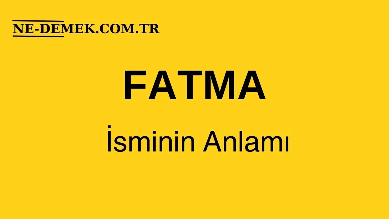 Fatma Ne Demek?