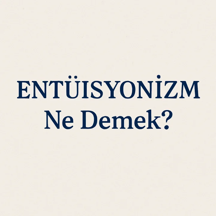 Entüisyonizm Ne Demek?