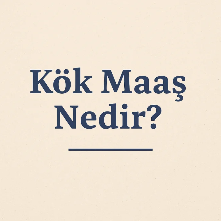 Kök Maaş Nedir?
