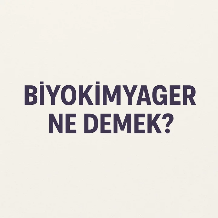 Biyokimyager Ne Demek?