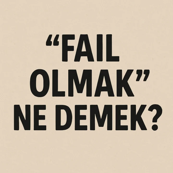 “Fail Olmak” Ne Demek?