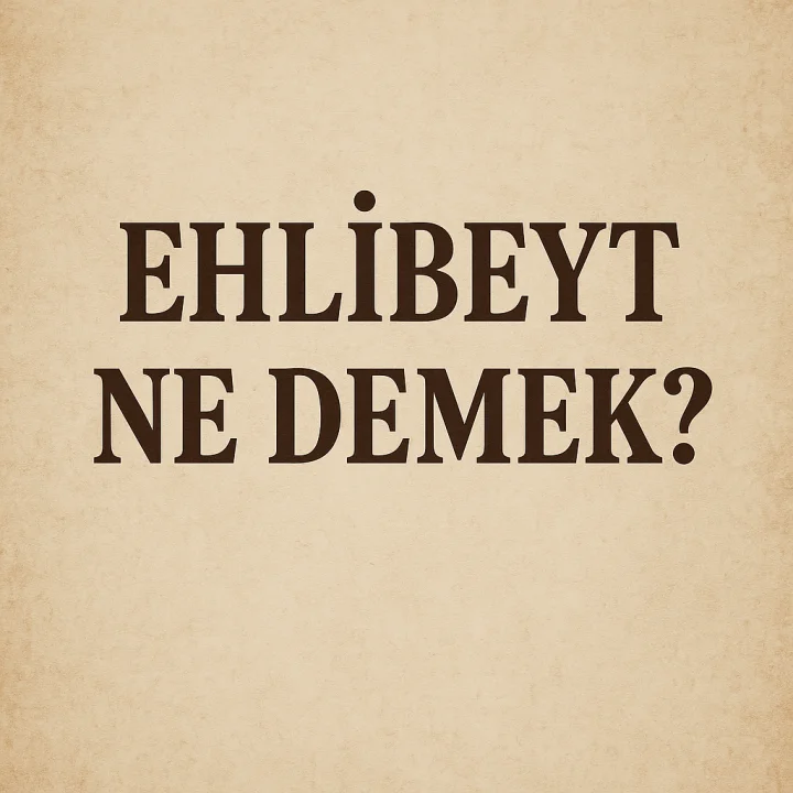 Ehlibeyt Ne Demek?