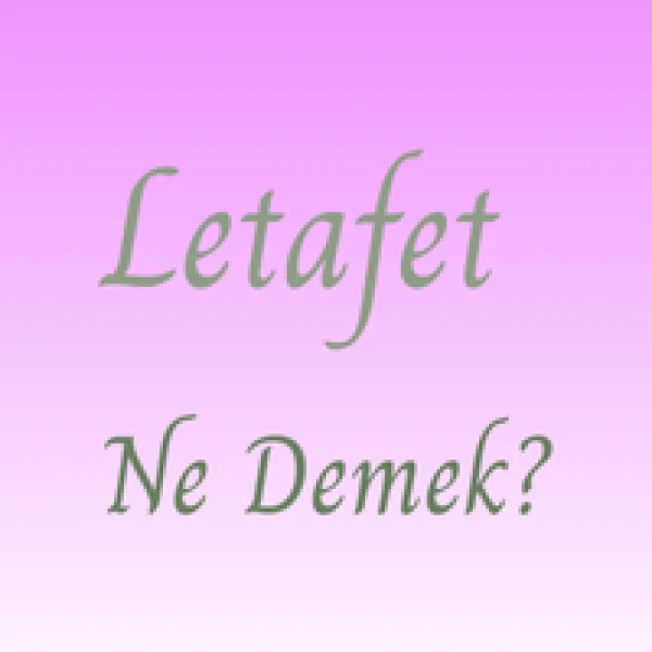 Letafet Ne Demek?