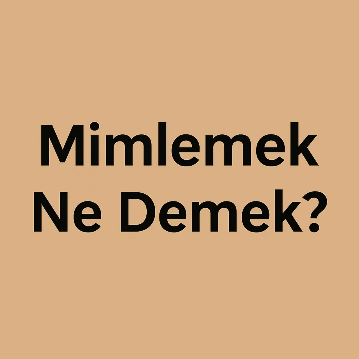 Mimlemek Ne Demek?
