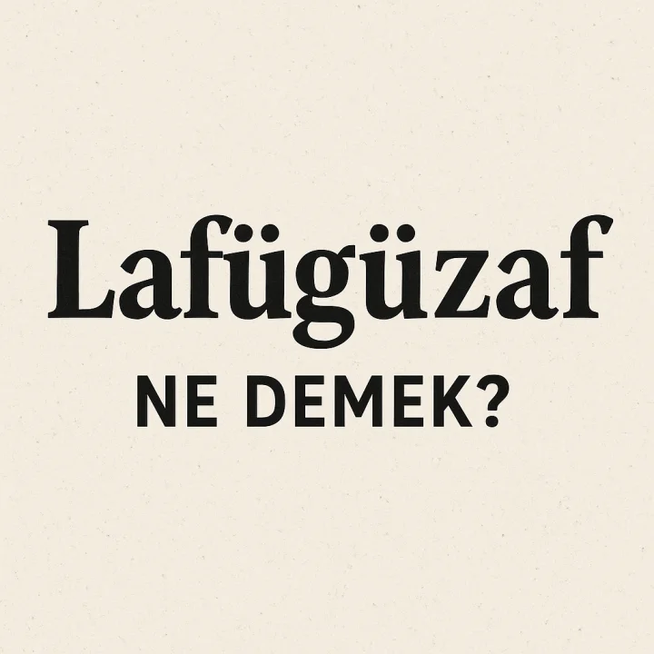 Lafügüzaf Ne Demek?