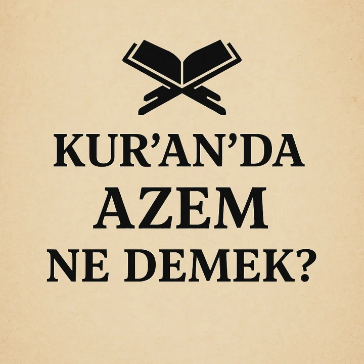 Kur’an’da Azem Ne Demek?