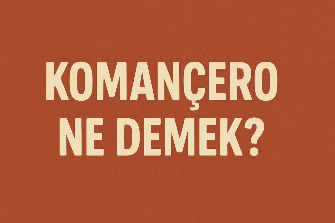 Komançero Ne Demek?