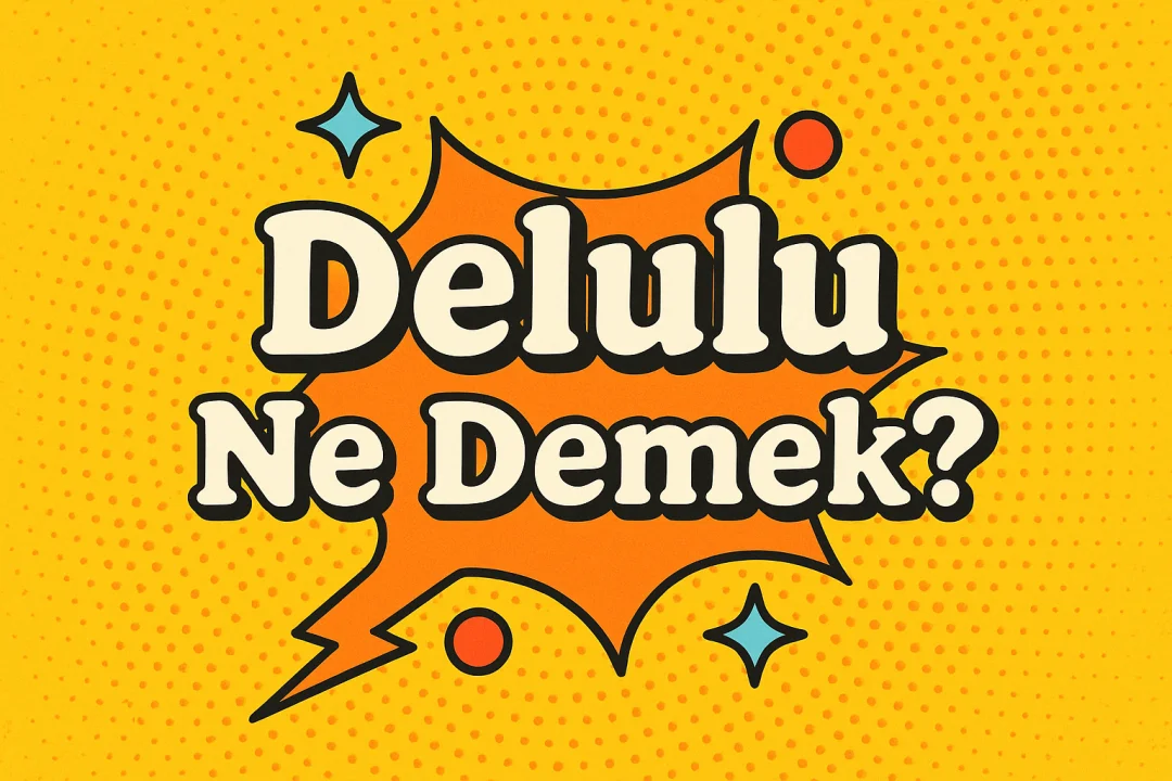 Delulu Ne Demek?