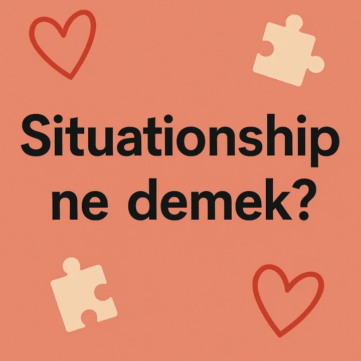 Situationship Ne Demek?