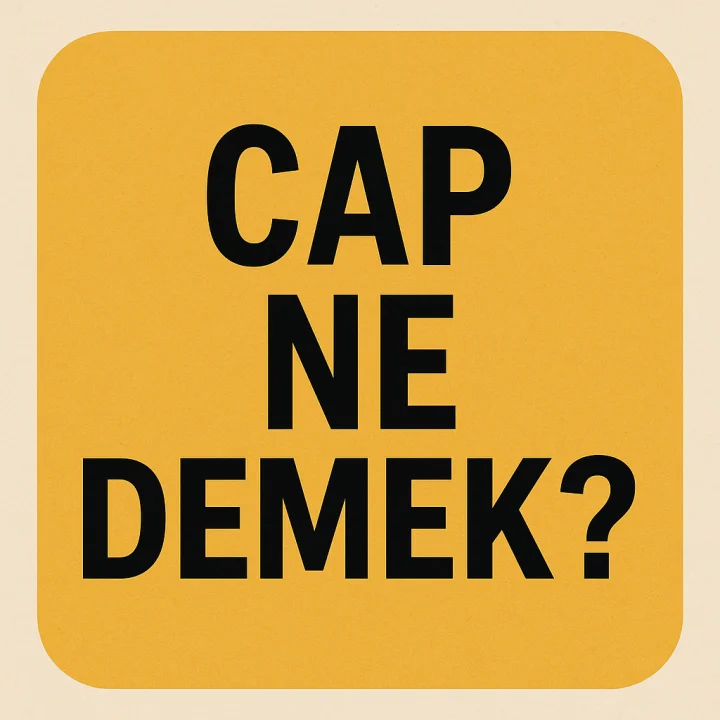 CAP Ne Demek?