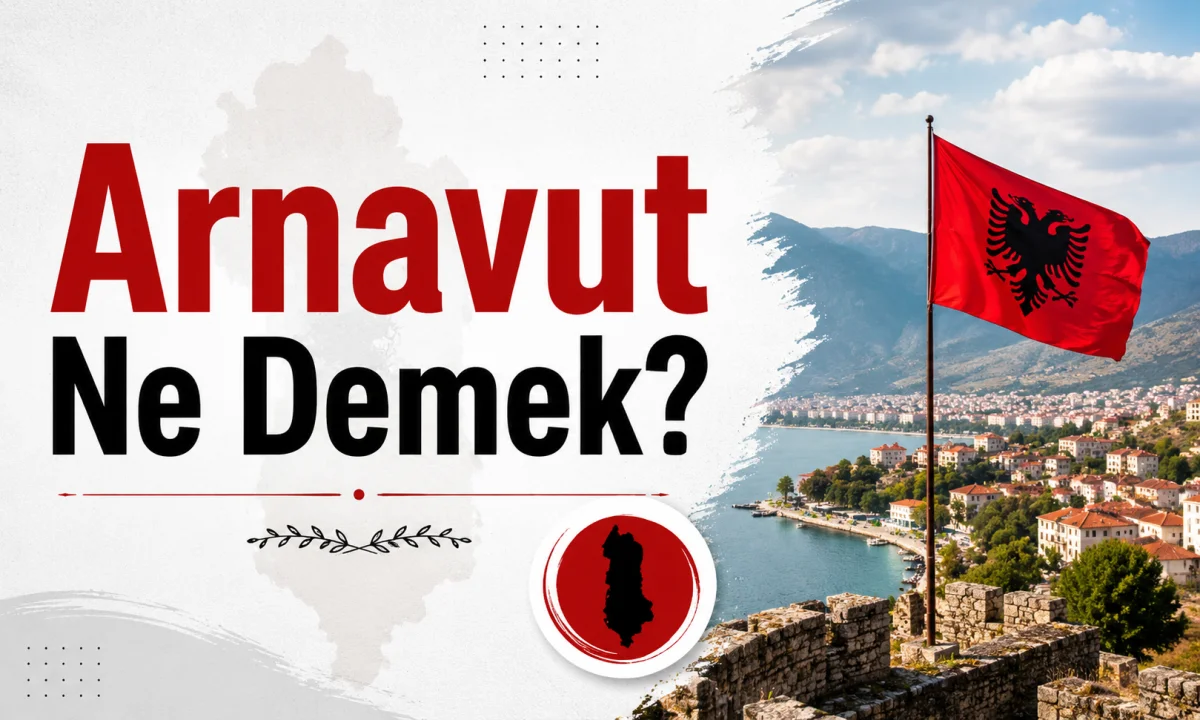 Arnavut Ne Demek?